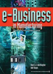 Cover of: e-Business in Manufacturing: Putting the Internet to Work in the Industrial Enterprise