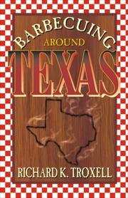 Barbecuing Around Texas by Richard K. Troxell