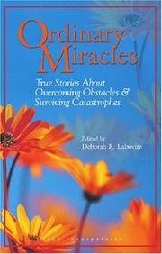 Ordinary Miracles: True Stories about Overcoming Obstacles and Surviving Catastrophies by Deborah R. Labovitz