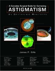 A Complete Surgical Guide for Correcting Astigmatism by James P. Gills