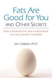 Cover of: Fats Are Good for You by Jon J. Kabara