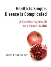 Cover of: Health Is Simple, Disease Is Complicated by James Dc Forleo