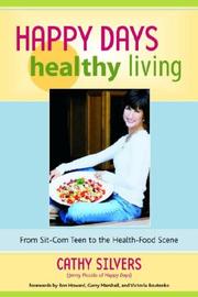 Cover of: Happy Days Healthy Living: From Sitcom Teen to the Health-Food Scene