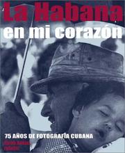 Cover of: La Habana en mi corazón: 75 años de fotografía Cubana