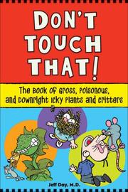 Cover of: Don't Touch That!: The Book of Gross, Poisonous, and Downright Icky Plants and Critters