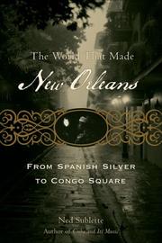 Cover of: The World That Made New Orleans: From Spanish Silver to Congo Square