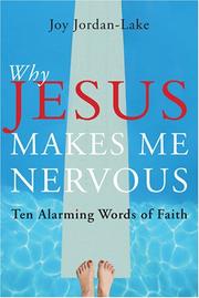 Cover of: Why Jesus Makes Me Nervous: Ten Alarming Words of Faith