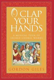Cover of: O Clap Your Hands: A Musical Tour of Sacred Choral Works