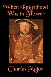 Cover of: When Knighthood Was in Flower by Charles Major