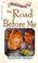 Cover of: The Road Before Me (Heartsong Presents #177)