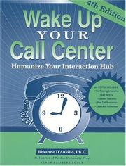 Cover of: Wake Up Your Call Center by Rosanne D'Ausilio, Rosanne D'Ausilio