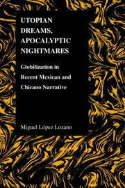 Cover of: Utopian Dreams, Apocalyptic Nightmares: Globilization in Recent Mexican and Chicano Narrative
