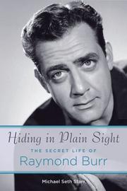 Cover of: Hiding in Plain Sight: The Secret Life of Raymond Burr