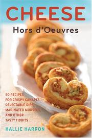 Cover of: Cheese Hors d'Oeuvres: 50 Recipes for Crispy CanapÃÂ©s, Delectable Dips, Marinated Morsels, and Other Tasty Tidbits