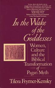 Cover of: In the Wake of the Goddesses: Women, Culture and the Biblical Transformation of Pagan Myth