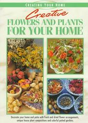 Cover of: Creative Flowers and Plants for Your Home