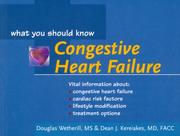 Cover of: Congestive Heart Failure: What You Should Know (Your Health: What You Should Know) by Dean J., M.D. Kereiakes, Douglas L. Wetherill