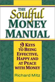Cover of: The Soulful Money Manual - 9 Keys to Being Effective, Happy and at Peace with Money by Richard Mitz