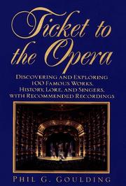 Cover of: Ticket to the opera: discovering and exploring 100 famous works, history, lore, and singers, with recommended recordings