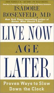 Cover of: Live Now, Age Later by Isadore Rosenfeld