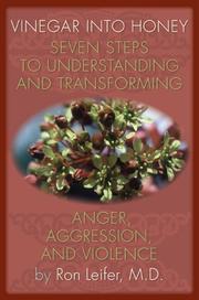 Cover of: Vinegar into Honey: Seven Steps to Understanding and Transforming Anger, Agression, and Violence