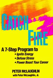 Cover of: Catchfire: a seven-step program to ignite energy, defuse stress, and power boost your career