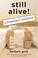 Cover of: Still Alive! a Temporary Condition