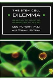 The stem cell dilemma by Leo Furcht, William Hoffman