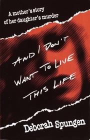 Cover of: And I don't want to live this life by Deborah Spungen