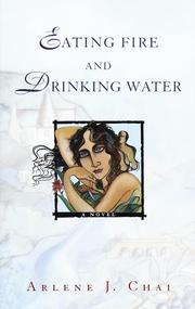 Cover of: Eating fire and drinking water by Arlene J. Chai