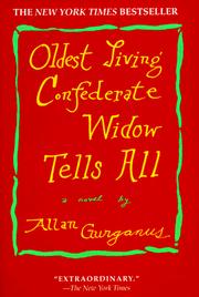 Cover of: Oldest Living Confederate Widow Tells All by Allan Gurganus