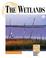 Cover of: Endangered Animals and Habitats - The Wetlands (Endangered Animals and Habitats)