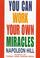 Cover of: You Can Work Your Own Miracles