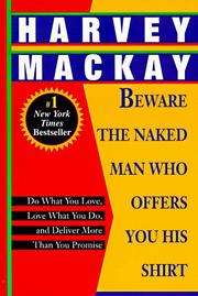 Cover of: Beware the Naked Man Who Offers You His Shirt: Do What You Love, Love What You Do, and Deliver More Than You Promise