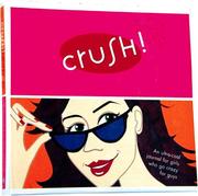 Cover of: Crush!: An Ultra-Cool Journal for Girls Who Go Crazy for Guys