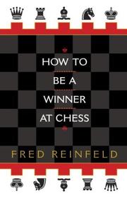 Cover of: How to be a winner at chess by Fred Reinfeld