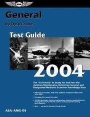 Cover of: General Test Guide 2004: The "Fast-Track" to Study for and Pass the Aviation Maintenance Technician General and Designated Mechanic Examiner Knowledge Tests (Fast Track series)