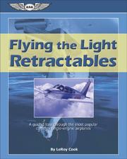 Cover of: Flying the Light Retractables: A Guided Tour Through the Most Popular Complex Single-Engine Airplanes