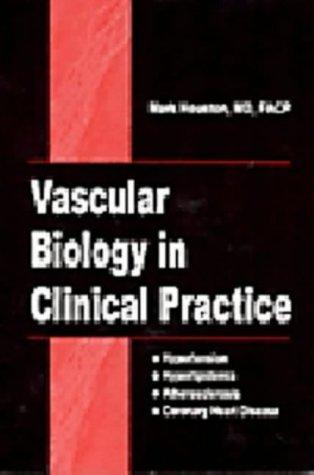 Vascular Biology in Clinical Practice by Marc C. Houston