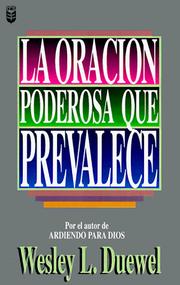 Cover of: La Oracion Poderosa Que Prevalece by Wesley L. Duewel, Wesley L. Duewel