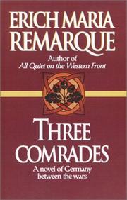 Cover of: Three comrades by Erich Maria Remarque, Erich Maria Remarque