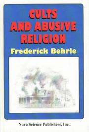 Cults and abusive religion by Frederick Behrle, Ph.D. Frederick Behrle