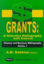 Cover of: Grants: A Selective Bibliography With Indexes (Finance and Business Bibliography Series, 1)