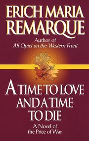 Cover of: Time To Love and A Time to Die by Erich Maria Remarque