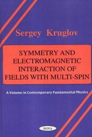 Cover of: Symmetry and Electromagnetic Interaction of Fields with Multi-Spin (A Volume in Contemporary Fundamental Physics)