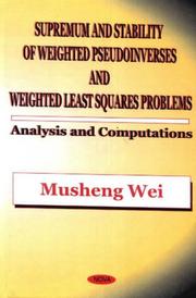 Cover of: Supremum and Stability of Weighted Pseudoinverses and Weighted Least Squares Problems: Analysis and Computations