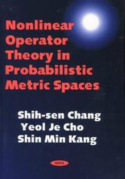 Nonlinear operator theory in probalistic [i.e., probabilistic] metric spaces by Shih-Sen Chang, Yeol Je Cho, Shin Min Kang
