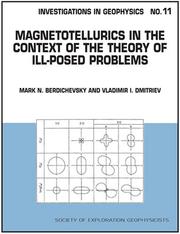 Cover of: Magnetotellurics Context of Theory of Ill-Posed Problems (Investigations in Geophysics, 11) | Mark N. Berdichevskii