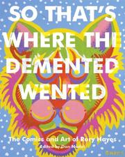 Cover of: So That's Where the Demented Wented: The Comics and Art of Rory Hayes