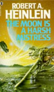 Cover of: The Moon Is a Harsh Mistress by Robert A. Heinlein